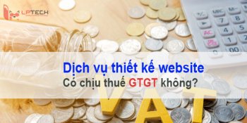 Dịch vụ thiết kế website có chịu thuế gtgt không