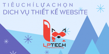 Dịch vụ thiết kế website - tiêu chí nào để chọn?