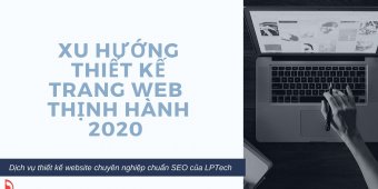 Xu hướng thiết kế web thịnh hành năm 2020