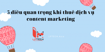 5 điều quan trọng khi thuê dịch vụ content marketing