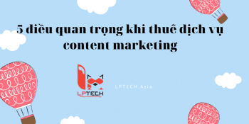5 điều quan trọng khi thuê dịch vụ content marketing