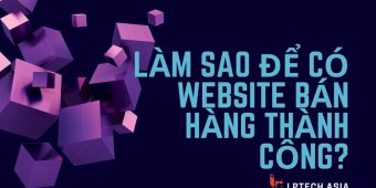 Làm sao để có website bán hàng thành công?