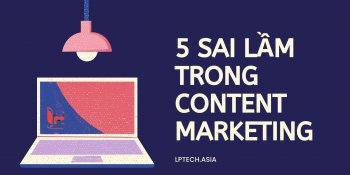 5 sai lầm cần tránh khi làm content marketing