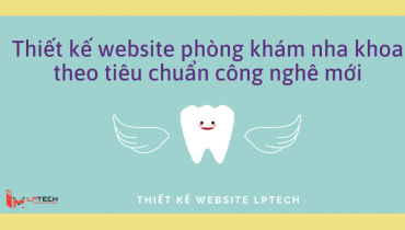 Thiết kế website y khoa - nha khoa theo tiêu chuẩn công nghệ mới nhất