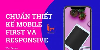 Thiết kế website chuẩn di động Mobile First và Responsive là gì