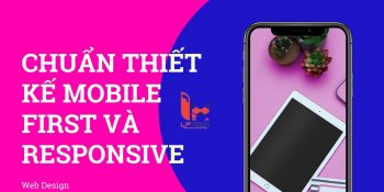 Thiết kế website chuẩn di động Mobile First và Responsive là gì