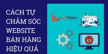 Cách tự chăm sóc website bán hàng hiệu quả?