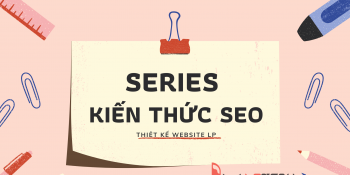 Làm chủ SEO Website một cách khoa học -  Hướng dẫn SEO - Bài 1