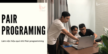 Pair programming là gì? Làm việc hiệu quả bằng Pair programming
