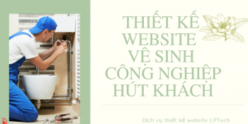 Dịch vụ thiết kế website vệ sinh công nghiệp hút khách