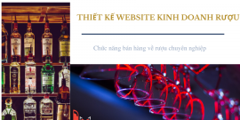 Thiết kế website kinh doanh rượu: Chức năng bán hàng về rượu chuyên nghiệp