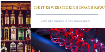 Thiết kế website kinh doanh rượu: Chức năng bán hàng về rượu chuyên nghiệp