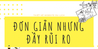 Thiết kế web du lịch đơn giản nhưng đầy rủi ro