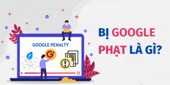 Bị Google phạt là gì? Cách khắc phục ra sao ?