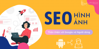 SEO hình ảnh và những điều cần biết khi làm SEO website