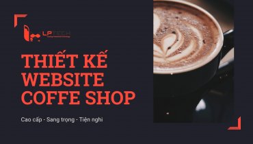 Thiết kế website quán cà phê cafe cao cấp sang trọng tiện nghi