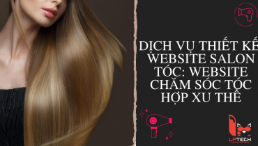 Dịch vụ thiết kế website salon tóc: Website chăm sóc tóc hợp xu thế