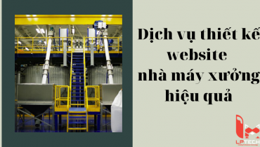Dịch vụ thiết kế website nhà máy nhà xưởng hiệu quả