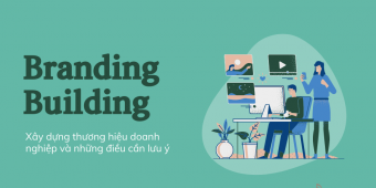 Xây dựng thương hiệu doanh nghiệp và những điều cần lưu ý