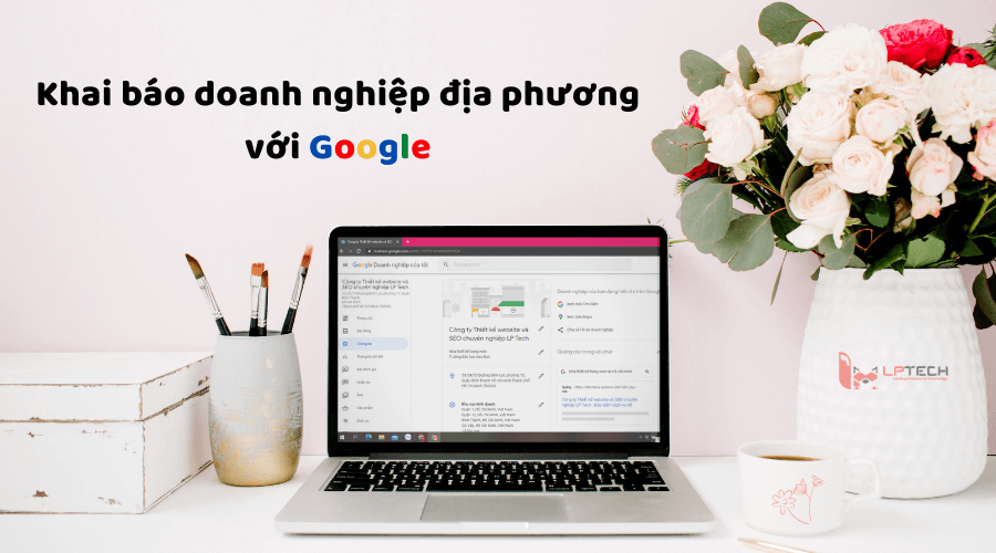 Hướng dẫn tạo Google Maps và lợi ích của Local Business trong SEO