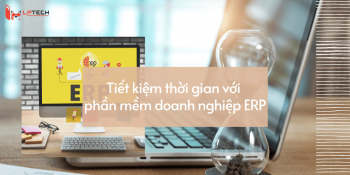 Tiết kiệm thời gian với phần mềm doanh nghiệp ERP