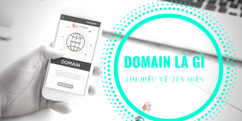 Domain là gì? Hướng dẫn đăng ký tên miền miễn phí mới nhất