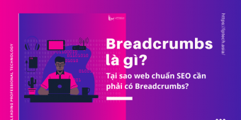 Breadcrumbs là gì? Tại sao web chuẩn SEO cần phải có Breadcrumbs?