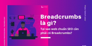 Breadcrumbs là gì? Tại sao web chuẩn SEO cần phải có Breadcrumbs?