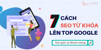 7 Cách đưa từ khóa lên trang nhất Google nhanh chóng