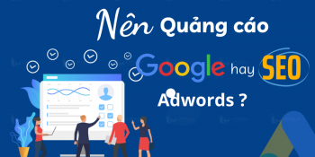 SEO website và Google Adwords? Đâu là sự lựa chọn tối ưu cho doanh nghiệp