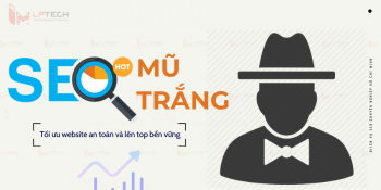 SEO mũ trắng - Cách SEO website an toàn và bền vững