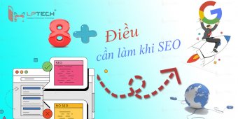 8+ điều cần khi làm SEO giúp tăng hiệu quả SEO