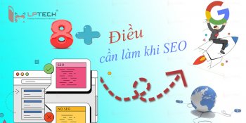 8+ điều cần khi làm SEO giúp tăng hiệu quả SEO