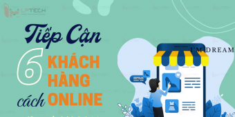 Bật mí 6 cách tiếp cận khách hàng online hiệu quả thời đại 4.0 