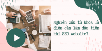 Nghiên cứu từ khóa là điều cần làm đầu tiên khi SEO website của bạn