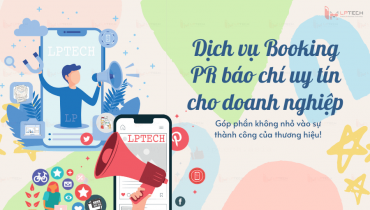 Dịch vụ Booking PR báo chí uy tín cho doanh nghiệp