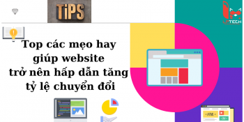 Top các mẹo hay giúp website trở nên hấp dẫn tăng tỷ lệ chuyển đổi