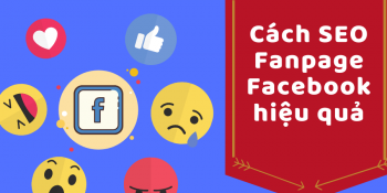 Cách SEO fanpage Facebook hiệu quả và đầy đủ nhất