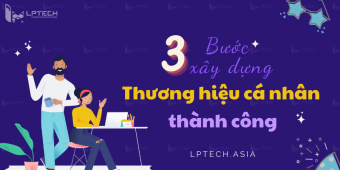 3 bước xây dựng thương hiệu cá nhân thành công