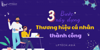3 bước xây dựng thương hiệu cá nhân thành công