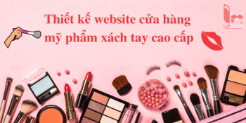 Thiết kế website cửa hàng mỹ phẩm xách tay cao cấp