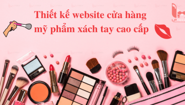 Thiết kế website cửa hàng mỹ phẩm xách tay cao cấp