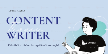 Content writer là gì? Những điều cần biết cho người mới vào nghề