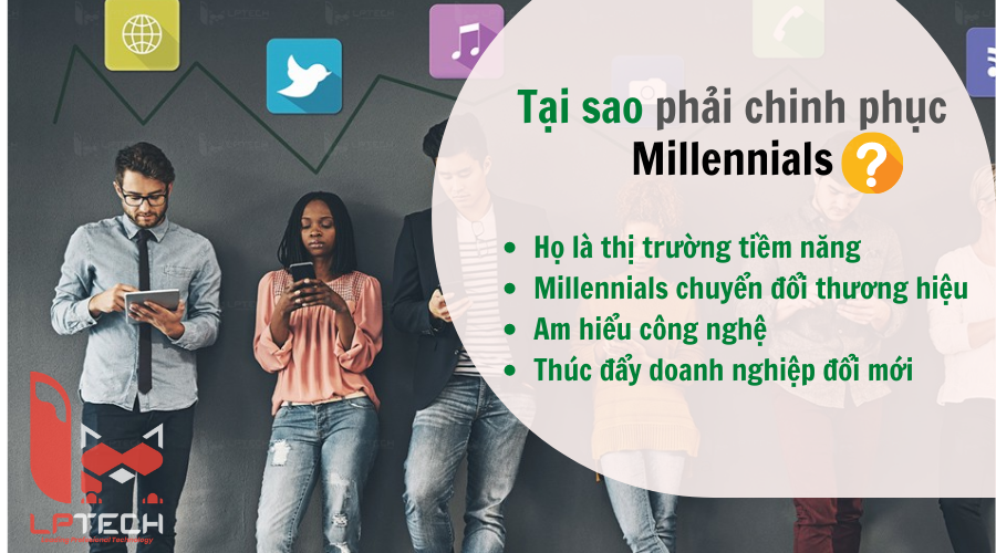 Tại sao cần phải chinh phục người tiêu dùng thế hệ Millennials