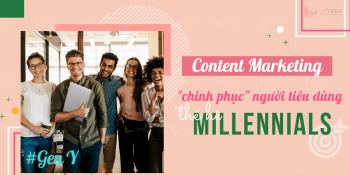 Content Marketing chinh phục người tiêu dùng thế hệ Millennials