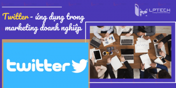 Twitter là gì? Những ứng dụng của Twitter đối với marketing doanh nghiệp