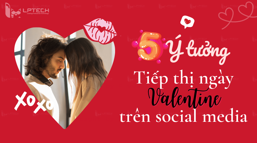 5 ý tưởng tiếp thị ngày Valentine trên social media cho năm 2021