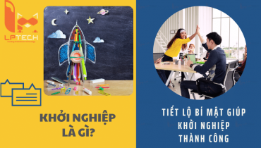 Khởi nghiệp là gì? Tiết lộ bí mật giúp bạn khởi nghiệp thành công