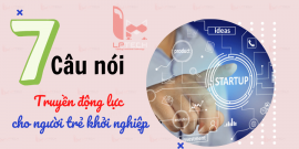 7 câu nói truyền động lực cho những người trẻ khởi nghiệp
