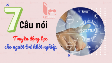 7 câu nói truyền động lực cho những người trẻ khởi nghiệp